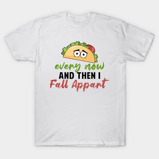 Every Now And Then I Fall Apart T-Shirt by Mesyo